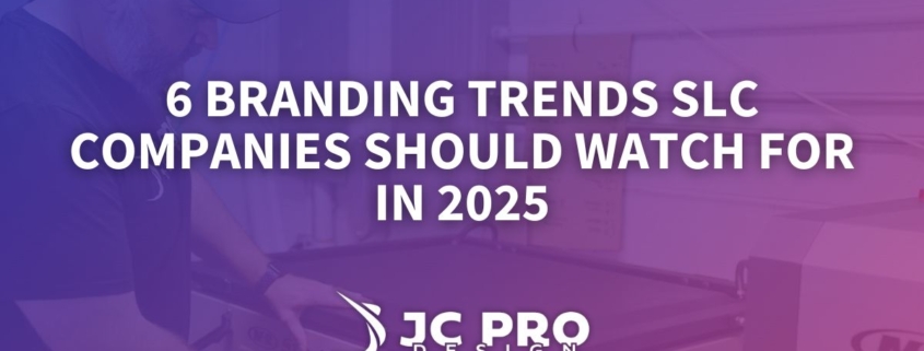 6 Branding Trends SLC Companies Should Watch For In 2025